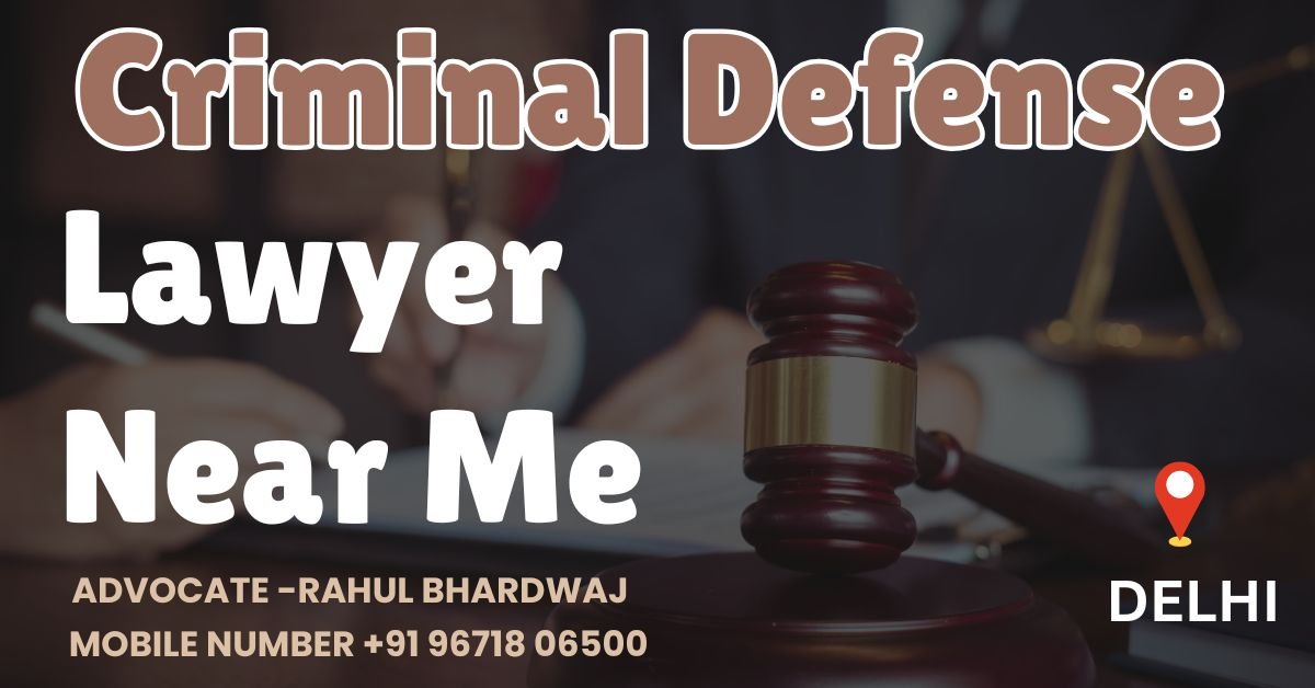 Criminal Defense Lawyer Near Me – Your Trusted Legal Partner in Delhi