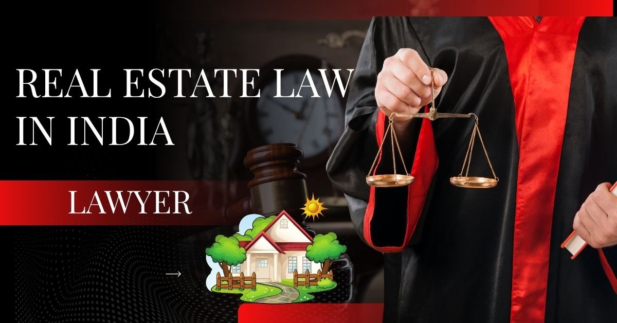 Real Estate Law in Delhi – Professional Insights for Lawyers 2025